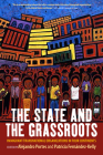The State and the Grassroots: Immigrant Transnational Organizations in Four Continents By Alejandro Portes (Editor), Patricia Fernández-Kelly (Editor) Cover Image