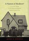 A Nation of Realtors(R): A Cultural History of the Twentieth-Century American Middle Class (Radical Perspectives) By Jeffrey M. Hornstein Cover Image