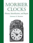Morbier Clocks By Lawrence A. Seymour Cover Image