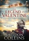 The Legend of Valentine: An Ancient Historical Love Story that Ignites a Revolution By Sheldon Collins Cover Image