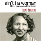 Ain't I a Woman Lib/E: Black Women and Feminism 2nd Edition By Adenrele Ojo (Read by), Bell Hooks Cover Image