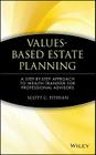 Values-Based Estate Planning: A Step-By-Step Approach to Wealth Transfer for Professional Advisors (Wiley Nonprofit Law #154) Cover Image