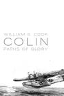 Colin: Paths of Glory By William G. Cook, Chad Landman (Designed by) Cover Image