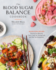 The Blood Sugar Balance Cookbook: 100 Delicious Recipes That Let You Ditch the Crave, Crash, Fat-Storing Cycle and Heal Your Metabolism Cover Image