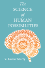 The Science of Human Possibilities By V. Kumar Murty Cover Image