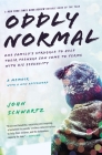 Oddly Normal: One Family's Struggle to Help Their Teenage Son Come to Terms with His Sexuality By John Schwartz Cover Image