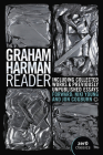 The Graham Harman Reader: Including Previously Unpublished Material By Graham Harman, Jon Cogburn (Editor), Niki Young (Editor) Cover Image