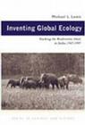 Inventing Global Ecology: Tracking the Biodiversity Ideal in India, 1947–1997 (Ecology & History) By Michael L. Lewis Cover Image