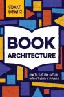 Book Architecture: How to Plot and Outline Without Using a Formula Cover Image