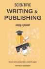 Scientific Writing And Publishing Simply Explained By Patricia Sommer Cover Image