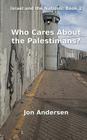 Who Cares About the Palestinians? By Jon Andersen Cover Image