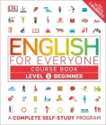English for Everyone: Level 1: Beginner, Course Book: A Complete Self-Study Program By DK Cover Image