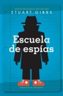 Escuela de espías (Spy School) By Stuart Gibbs, Alexis Romay (Translated by) Cover Image