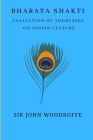 Bharati Shakti: Essays and Addresses on Indian Culture By John Woodroffe Cover Image