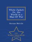 White Jacket: Or, the World in a Man-Of War - War College Series Cover Image