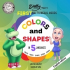 Bentley's First Multilingual Words: Colors and Shapes in 5 Languages - Early learning for toddlers and children By Argyro Graphy, Djordje Susa Cover Image