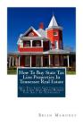 How To Buy State Tax Lien Properties In Tennessee Real Estate: Get Tax Lien Certificates, Tax Lien And Deed Homes For Sale In Tennessee By Brian Mahoney Cover Image