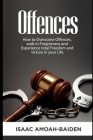 Offences: How to Overcome Offences, Walk in Forgiveness and Experience total Freedom and victory in your life. By Isaac Amoah-Baiden Cover Image