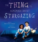The Thing to Remember about Stargazing By Matt Forrest Esenwine, Sonia Maria Luce Possentini (Illustrator) Cover Image