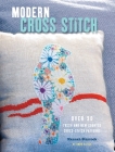 Modern Cross Stitch: Over 30 fresh and new counted cross-stitch patterns By Hannah Sturrock Cover Image