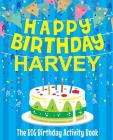 Happy Birthday Harvey - The Big Birthday Activity Book: (Personalized Children's Activity Book) By Birthdaydr Cover Image