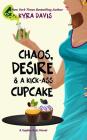 Chaos, Desire & a Kick-Ass Cupcake By Kyra Davis Cover Image