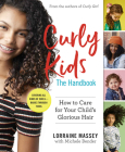 Curly Kids: The Handbook: How to Care for Your Child's Glorious Hair By Lorraine Massey, Michele Bender Cover Image