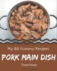 My 88 Yummy Pork Main Dish Recipes: Yummy Pork Main Dish Cookbook - Where Passion for Cooking Begins By Donna Hooper Cover Image
