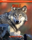 Wolf: Erstaunliche Bilder und lustige Fakten für Kinder By Carolyn Drake Cover Image