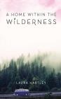 A Home Within the Wilderness By Laura Hartley Cover Image