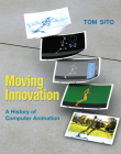 Moving Innovation: A History of Computer Animation Cover Image