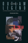 The Outlaw Legend: A Cultural Tradition in Britain, America and Australia Cover Image