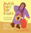 Jewish Fairy Tale Feasts: A Literary Cookbook Cover Image