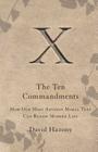 The Ten Commandments: How Our Most Ancient Moral Text Can Renew Modern Life By David Hazony Cover Image