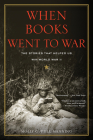 When Books Went To War: The Stories That Helped Us Win World War II By Molly Guptill Manning Cover Image