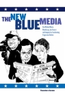 The New Blue Media: How Michael Moore, Moveon.Org, Jon Stewart and Company Are Transforming Progressive Politics By Theodore Hamm Cover Image