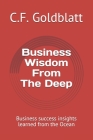 Business Wisdom From The Deep: Business success insights learned from the Ocean By C. F. Goldblatt Cover Image