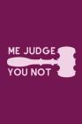 Me Judge You Not: Useful Courtroom notebook For All Judges Or Training Judges Cover Image