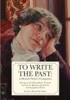 To Write The Past: A Memoir Writer's Companion: Musings on the Philosophical, Personal, and Artistic Questions faced by the Autobiographi Cover Image