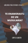 Te Enamoraste de Un Musulmán?: Guía básica para entender a tu Habibi By Lupita Alarcón Cover Image