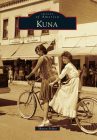 Kuna (Images of America (Arcadia Publishing)) By Sharon Fisher Cover Image