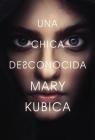 chica desconocida: Una novela By Mary Kubica Cover Image