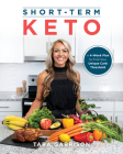 Short-Term Keto: A 4-Week Plan to Find Your Unique Carb Threshold By Tara Garrison Cover Image