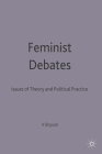 Feminist Debates: Issues of Theory and Political Practice Cover Image
