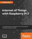 Internet of Things with Raspberry Pi 3 Cover Image