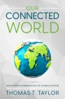 Our Connected World: An In-depth Examination of Globalization By Thomas T. Taylor Cover Image