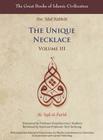 The Unique Necklace: Al-'iqd Al-Farid, Volume III (Great Books of Islamic Civilization) By Ibn Abd Rabbih, Issa J. Boullata (Translated by) Cover Image