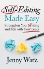 Self-Editing Made Easy: Strengthen Your Writing and Edit with Confidence By Jenny Watz Cover Image