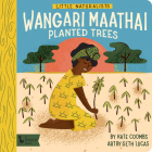 Little Naturalists: Wangari Maathai Planted Trees By Kate Coombs, Seth Lucas (Illustrator) Cover Image