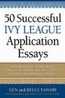 50 Successful Ivy League Application Essays: Includes Advice from College Admissions Officers and the 25 Essay Mistakes That Guarantee Failure Cover Image